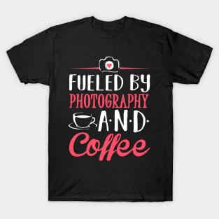 Fueled by Photography and Coffee T-Shirt